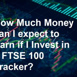 How Much Money can I expect to Earn if I Invest in a FTSE 100 Tracker?