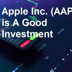 Apple Inc. (AAPL) is A Good Investment