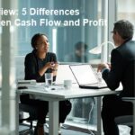 Overview 5 Differences between Cash Flow and Profit
